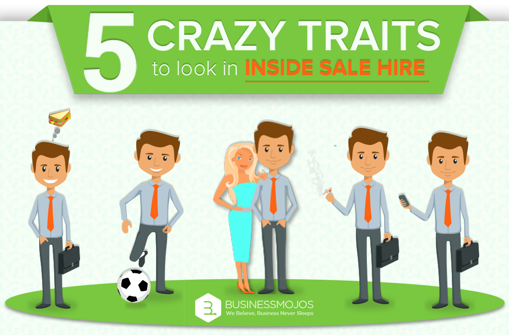 5 CRAZY TRAITS TO LOOK IN INSIDE SALES HIRE