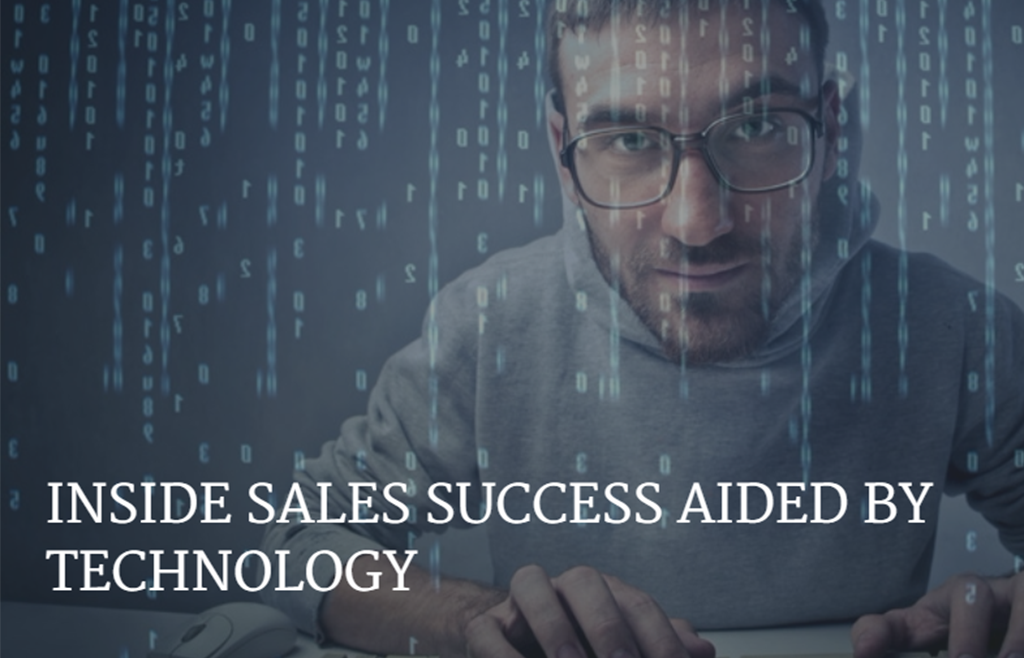 INSIDE SALES SUCCESS AIDED BY TECHNOLOGY