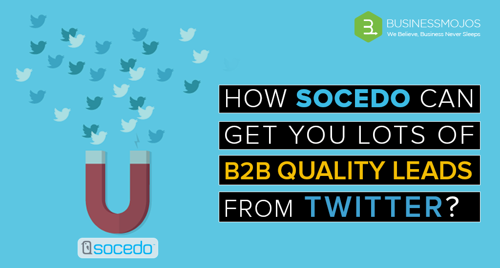 HOW SOCEDO CAN GET YOU QUALITY B2B LEADS FROM TWITTER?